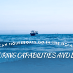 Can Houseboats Go in the Ocean? Exploring Capabilities