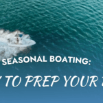 Seasonal Boating: How to Prep Your Boat