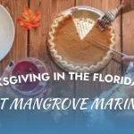 Celebrate Thanksgiving in the Florida Keys with family, food, and ocean views at Mangrove Marina’s peaceful waterfront setting.