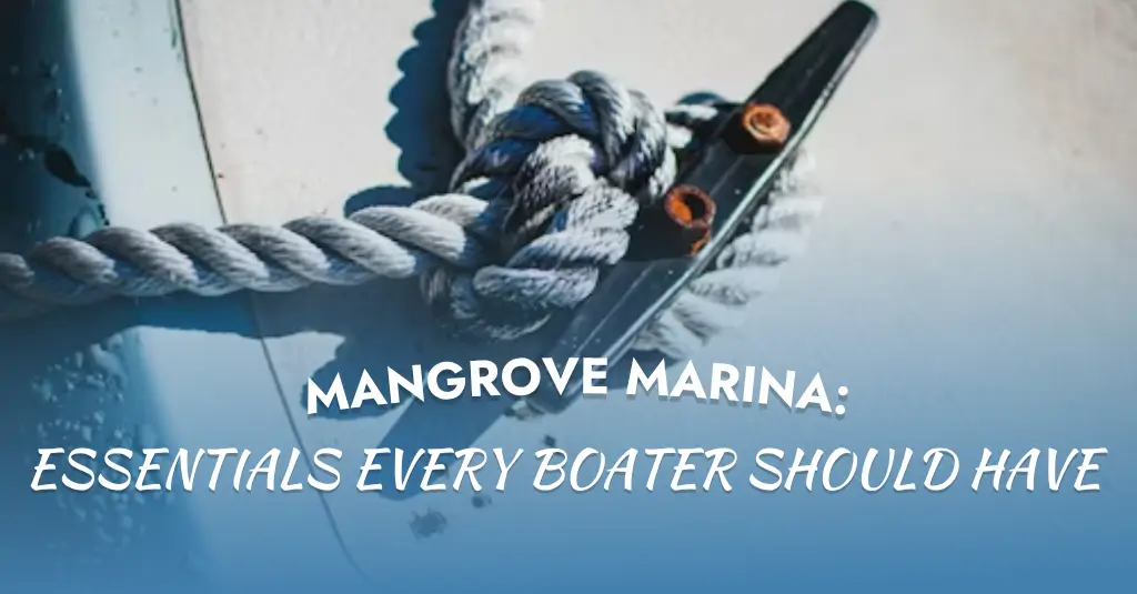 Mangrove Marina helps boaters prepare for safe, enjoyable adventures in the Florida Keys through essential gear guidance, expert recommendations, and on-site marine supplies.